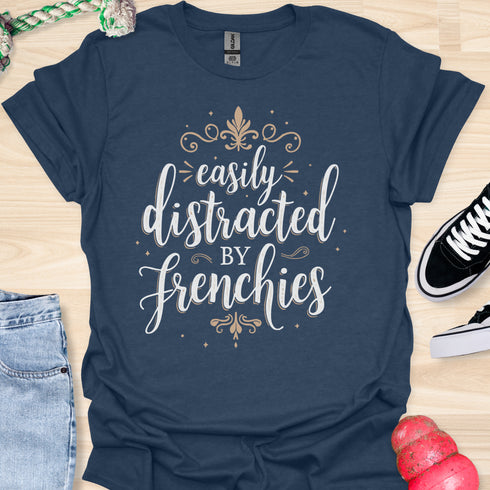 Easily distracted by frenchies - V9 - Elegant Writing T-Shirt